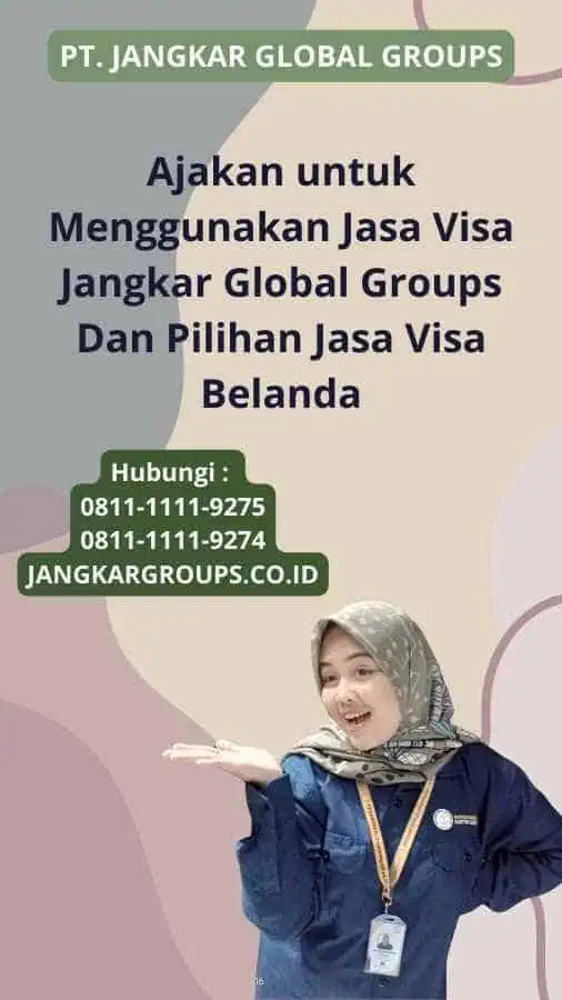 Ajakan untuk Menggunakan Jasa Visa Jangkar Global Groups  Dan Pilihan Jasa Visa Belanda