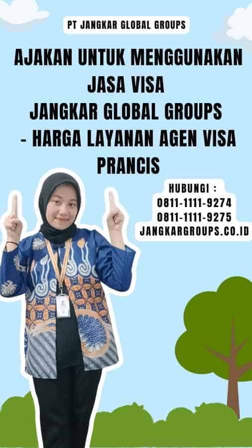 Ajakan untuk Menggunakan Jasa Visa Jangkar Global Groups - Harga Layanan Agen Visa Prancis