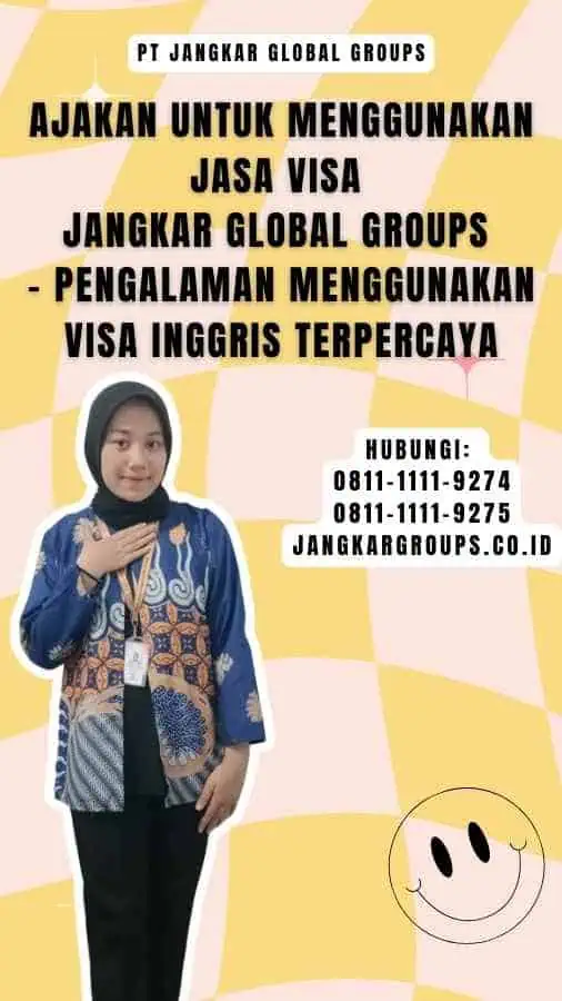 Ajakan untuk Menggunakan Jasa Visa Jangkar Global Groups - Pengalaman Menggunakan Visa Inggris Terpercaya