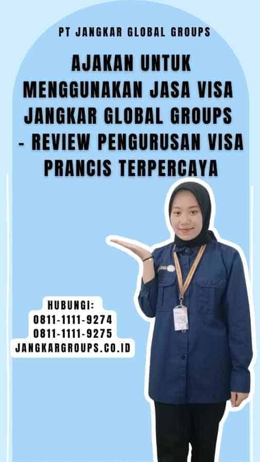 Ajakan untuk Menggunakan Jasa Visa Jangkar Global Groups - Review Pengurusan Visa Prancis Terpercaya