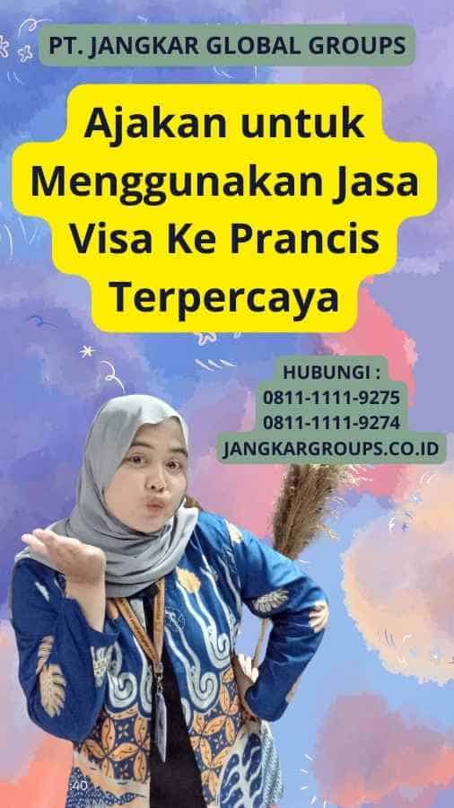 Ajakan untuk Menggunakan Jasa Visa Ke Prancis Terpercaya