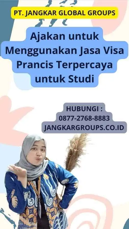 Ajakan untuk Menggunakan Jasa Visa Prancis Terpercaya untuk Studi