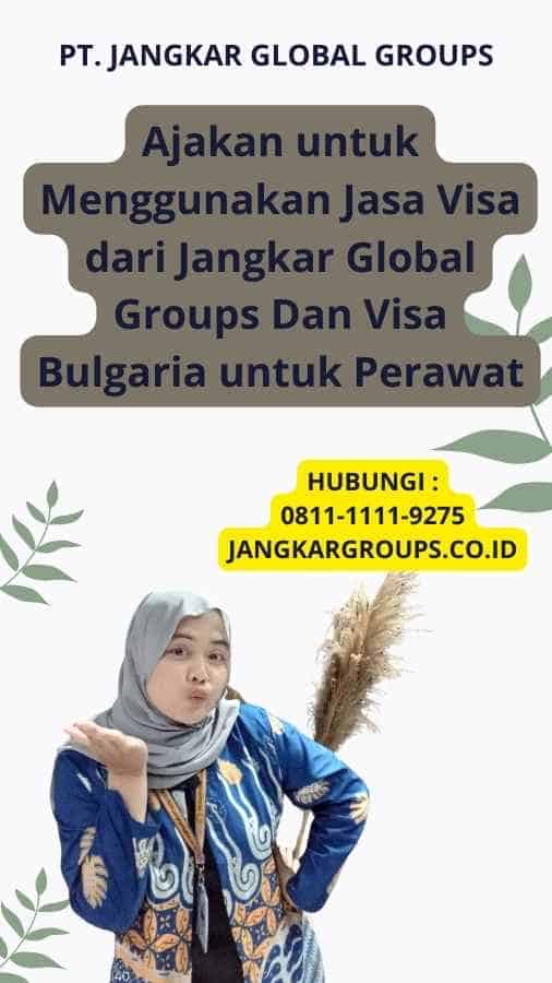 Ajakan untuk Menggunakan Jasa Visa dari Jangkar Global Groups Dan Visa Bulgaria untuk Perawat