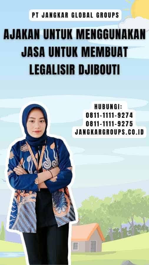 Ajakan untuk Menggunakan Jasa untuk Membuat Legalisir Djibouti