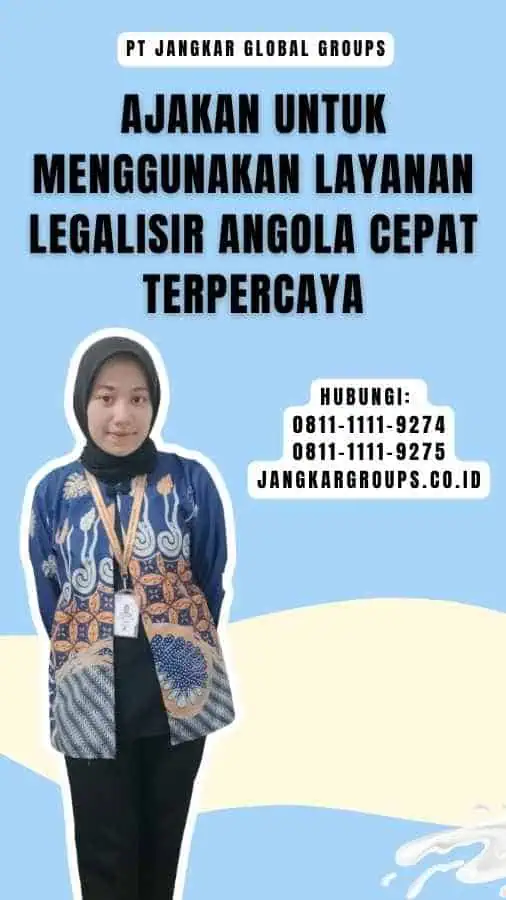 Ajakan untuk Menggunakan Layanan Legalisir Angola Cepat Terpercaya