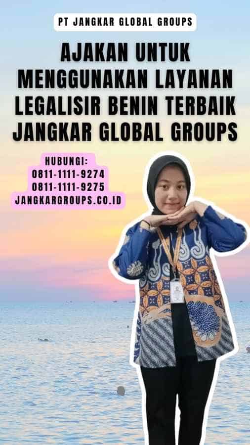 Ajakan untuk Menggunakan Layanan Legalisir Benin Terbaik Jangkar Global Groups