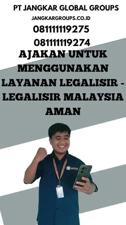 Ajakan untuk Menggunakan Layanan Legalisir - Legalisir Malaysia Aman