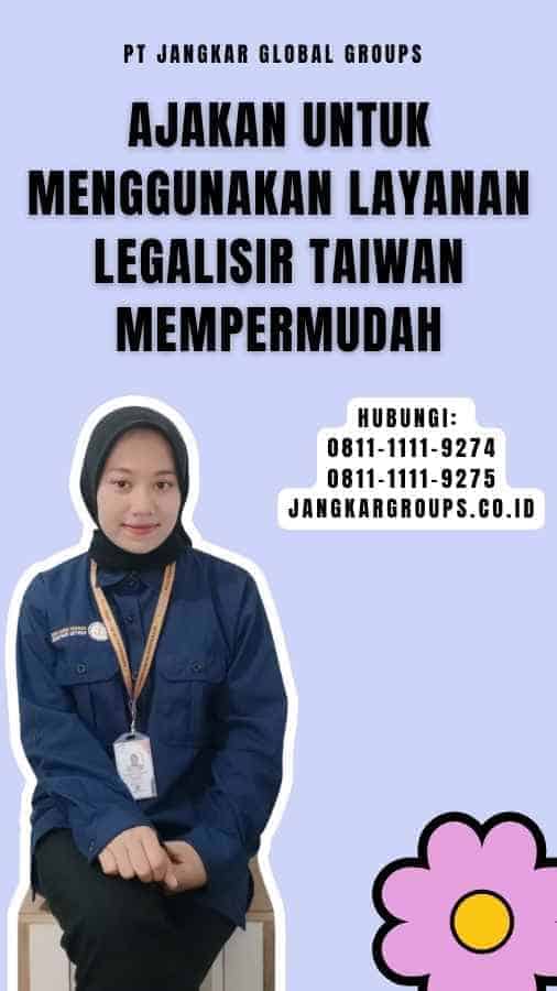 Ajakan untuk Menggunakan Layanan Legalisir Taiwan Mempermudah
