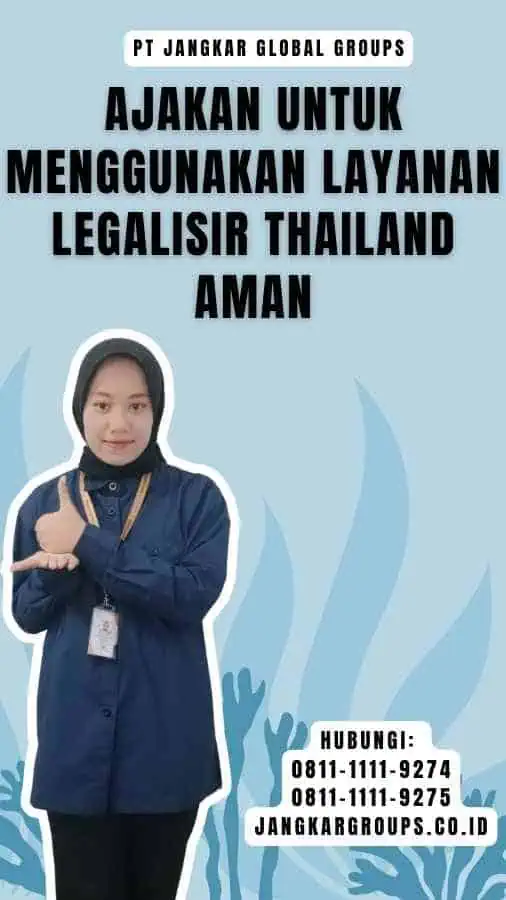 Ajakan untuk Menggunakan Layanan Legalisir Thailand Aman