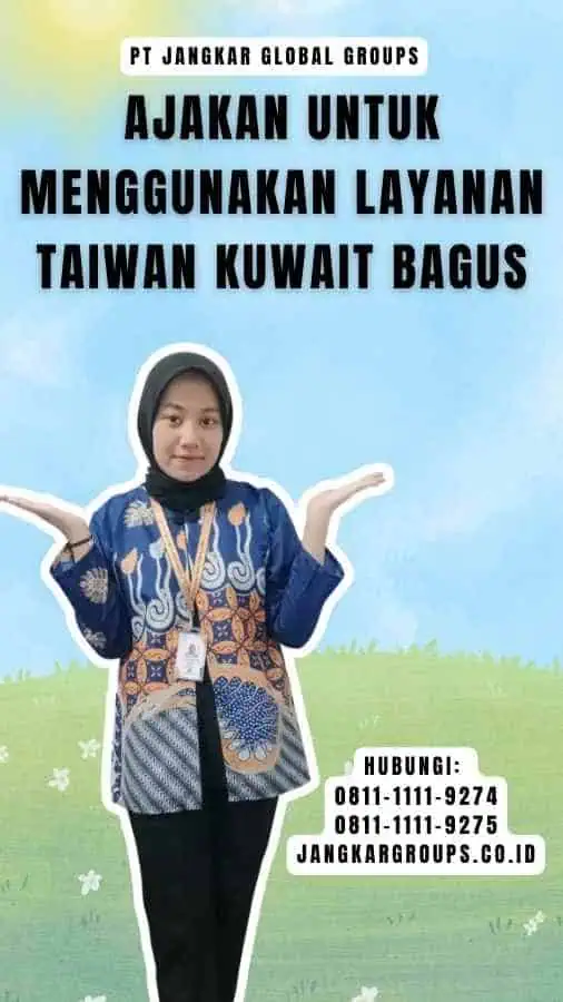 Ajakan untuk Menggunakan Layanan Taiwan Kuwait Bagus