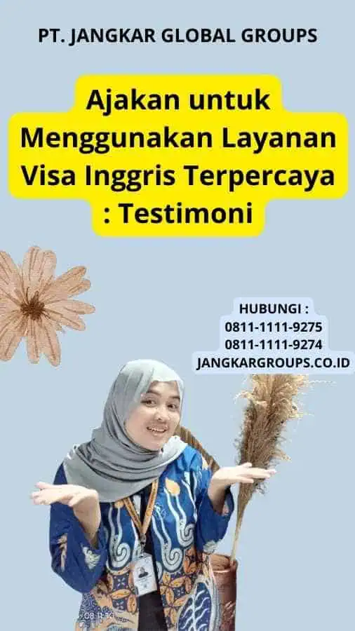 Ajakan untuk Menggunakan Layanan Visa Inggris Terpercaya : Testimoni