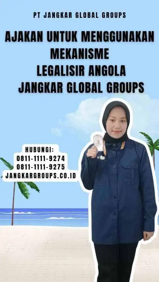 Ajakan untuk Menggunakan Mekanisme Legalisir Angola Jangkar Global Groups