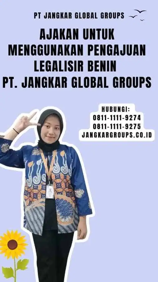 Ajakan untuk Menggunakan Pengajuan Legalisir Benin PT. Jangkar Global Groups