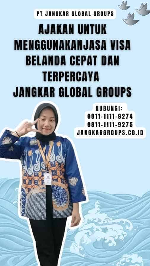 Ajakan untuk MenggunakanJasa Visa Belanda Cepat dan Terpercaya Jangkar Global Groups