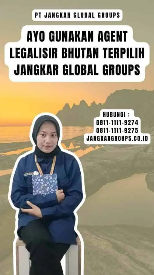 Ayo Gunakan Agent Legalisir Bhutan Terpilih Jangkar Global Groups