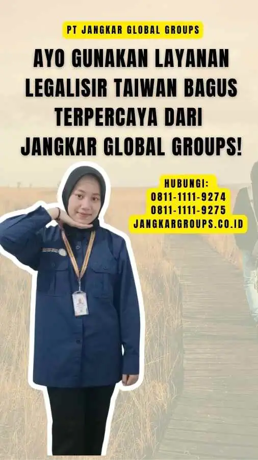 Ayo Gunakan Layanan Legalisir Taiwan Bagus Terpercaya dari Jangkar Global Groups!