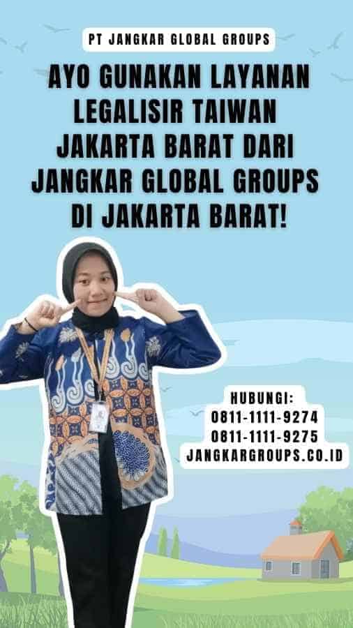 Ayo Gunakan Layanan Legalisir Taiwan Jakarta Barat dari Jangkar Global Groups di Jakarta Barat!