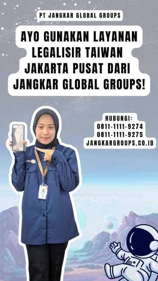 Ayo Gunakan Layanan Legalisir Taiwan Jakarta Pusat dari Jangkar Global Groups!