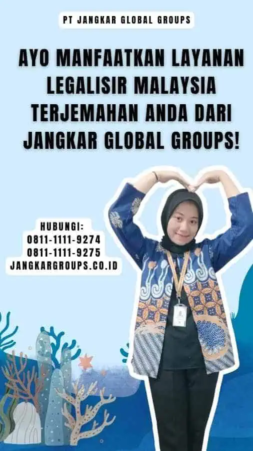 Ayo Manfaatkan Layanan Legalisir Malaysia Terjemahan Anda dari Jangkar Global Groups!