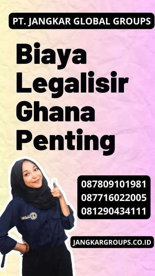 Biaya Legalisir Ghana Penting