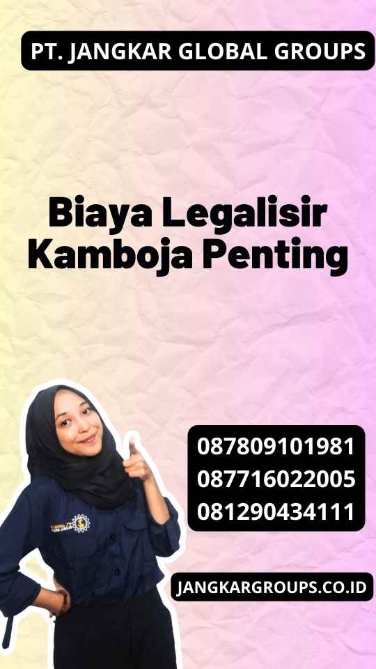 Biaya Legalisir Kamboja Penting