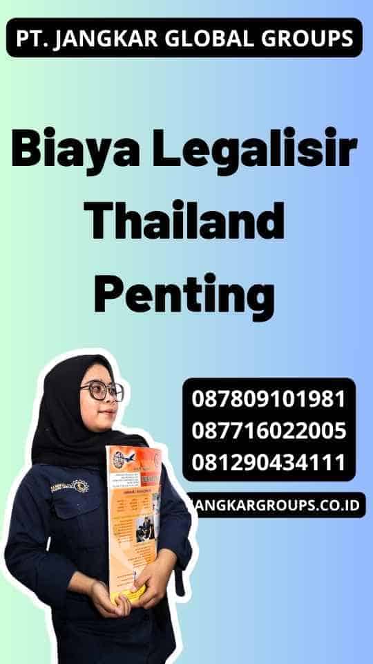 Biaya Legalisir Thailand Penting