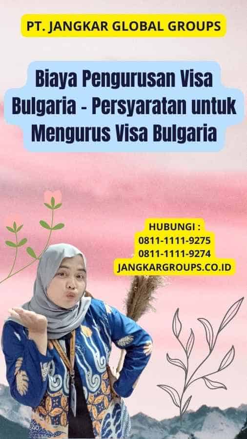 Biaya Pengurusan Visa Bulgaria - Persyaratan untuk Mengurus Visa Bulgaria