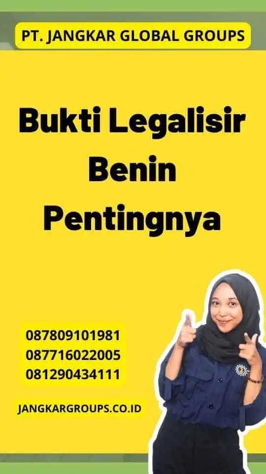 Bukti Legalisir Benin Pentingnya