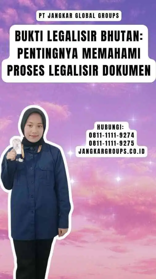 Bukti Legalisir Bhutan Pentingnya Memahami Proses Legalisir Dokumen