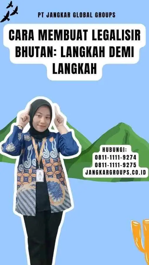 Cara Membuat Legalisir Bhutan Langkah demi Langkah