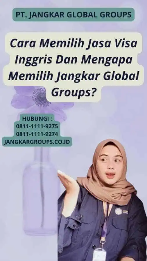 Cara Memilih Jasa Visa Inggris Dan Mengapa Memilih Jangkar Global Groups?