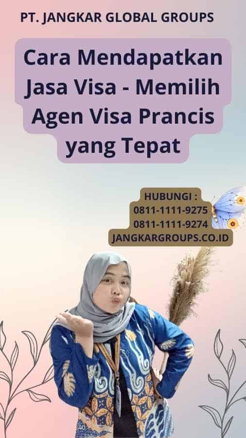 Cara Mendapatkan Jasa Visa - Memilih Agen Visa Prancis yang Tepat