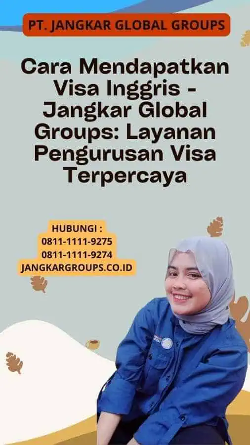 Cara Mendapatkan Visa Inggris - Jangkar Global Groups: Layanan Pengurusan Visa Terpercaya