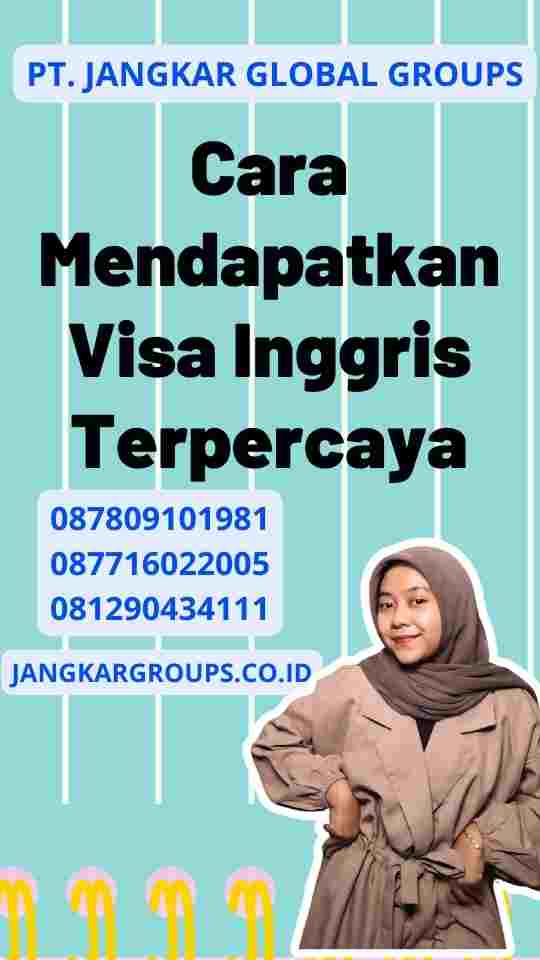 Cara Mendapatkan Visa Inggris Terpercaya