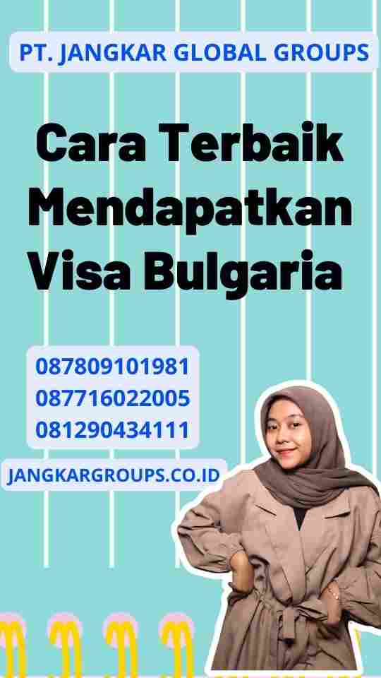 Cara Terbaik Mendapatkan Visa Bulgaria