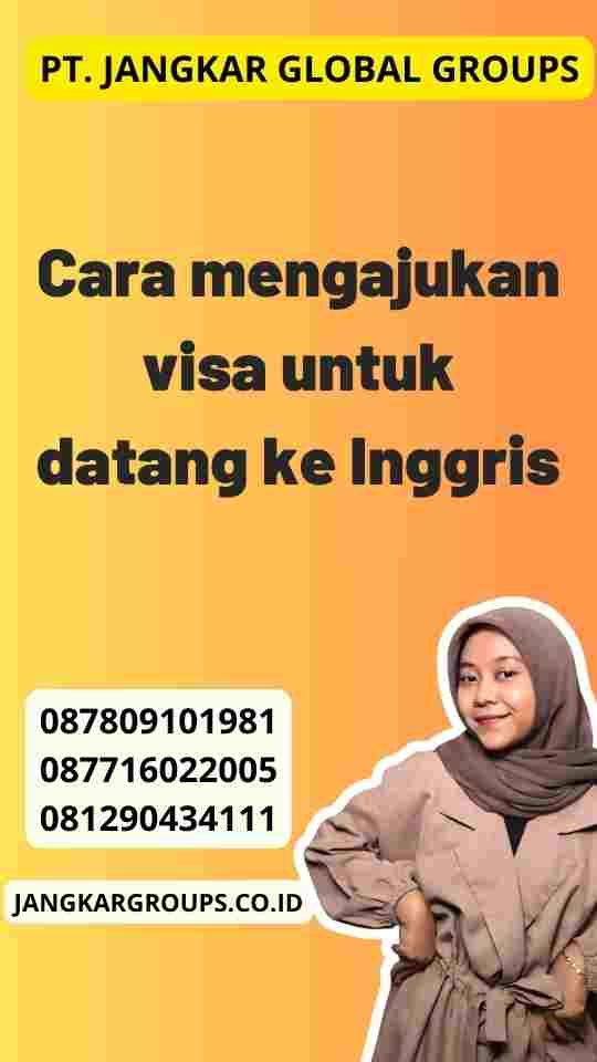 Cara mengajukan visa untuk datang ke Inggris