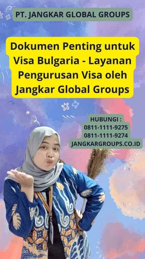 Dokumen Penting untuk Visa Bulgaria - Layanan Pengurusan Visa oleh Jangkar Global Groups