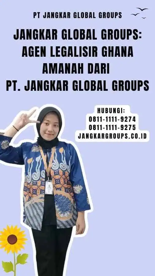 Jangkar Global Groups Agen Legalisir Ghana Amanah dari PT. Jangkar Global Groups