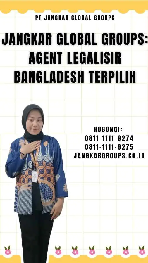 Jangkar Global Groups Agent Legalisir Bangladesh Terpilih