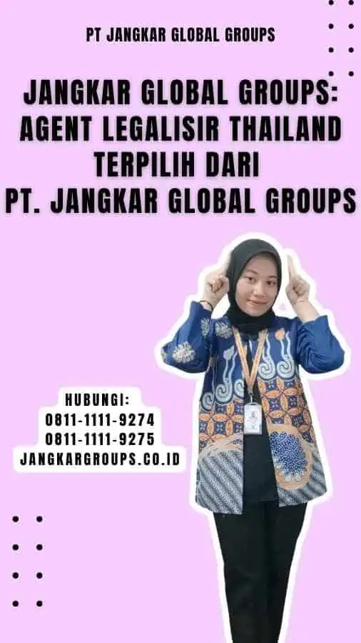 Jangkar Global Groups Agent Legalisir Thailand Terpilih dari PT. Jangkar Global Groups