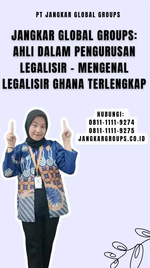 Jangkar Global Groups Ahli dalam Pengurusan Legalisir - Mengenal Legalisir Ghana Terlengkap