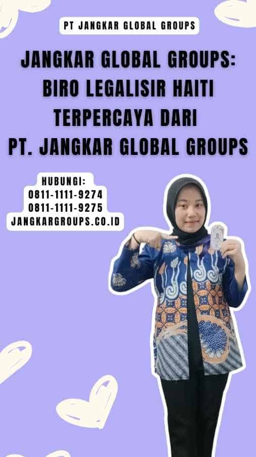 Jangkar Global Groups Biro Legalisir Haiti Terpercaya dari PT. Jangkar Global Groups