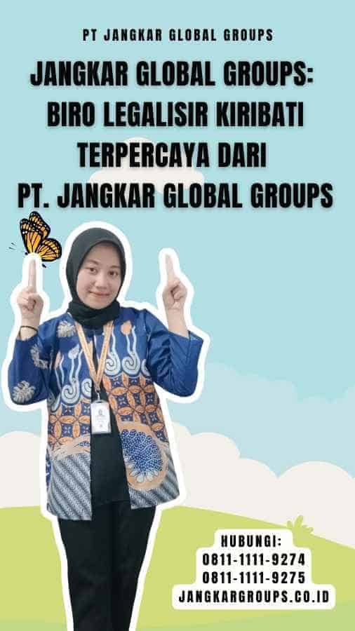 Jangkar Global Groups Biro Legalisir Kiribati Terpercaya dari PT. Jangkar Global Groups