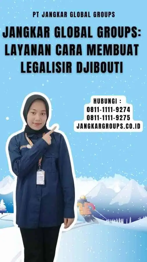 Jangkar Global Groups Layanan Cara Membuat Legalisir Djibouti