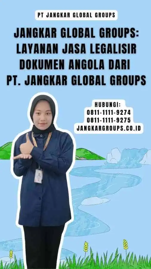 Jangkar Global Groups Layanan Jasa Legalisir Dokumen Angola dari PT. Jangkar Global Groups