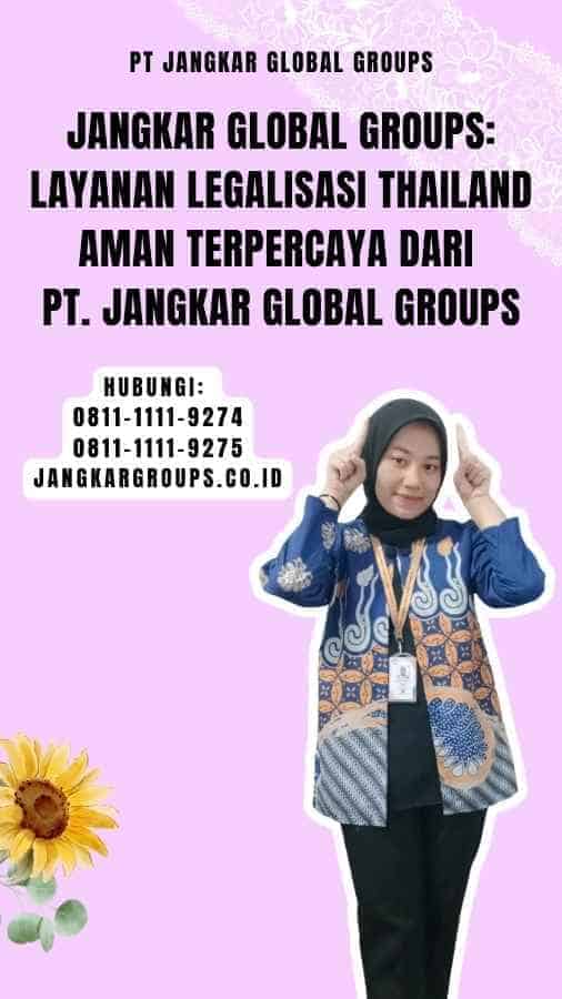 Jangkar Global Groups Layanan Legalisasi Thailand Aman Terpercaya dari PT. Jangkar Global Groups