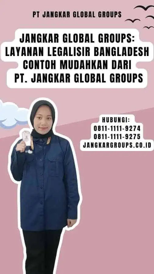 Jangkar Global Groups Layanan Legalisir Bangladesh Contoh Mudahkan dari PT. Jangkar Global Groups