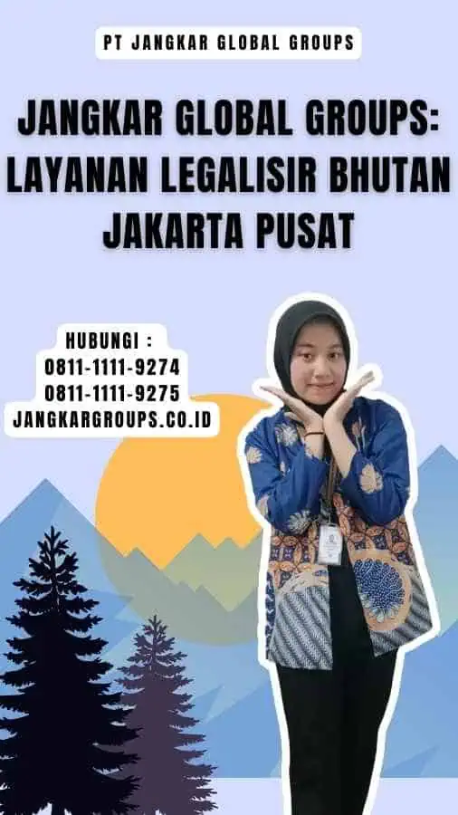 Jangkar Global Groups Layanan Legalisir Bhutan Jakarta Pusat