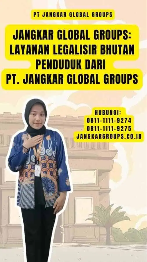 Jangkar Global Groups Layanan Legalisir Bhutan Penduduk dari PT. Jangkar Global Groups