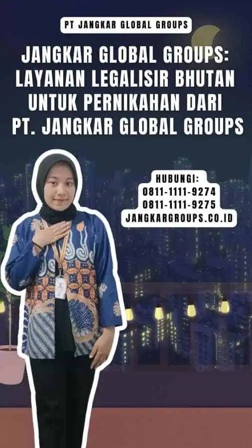 Jangkar Global Groups Layanan Legalisir Bhutan untuk Pernikahan dari PT. Jangkar Global Groups